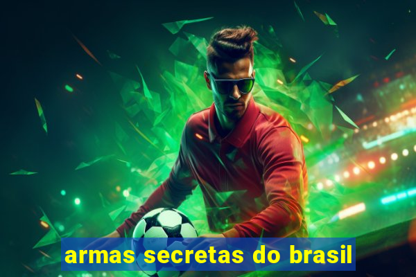 armas secretas do brasil